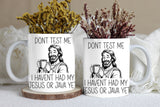 Funny Christian Coffee Mug – “Don’t Test Me, I Haven’t Had My Jesus or Java Yet” – 11oz Double-Sided Mug