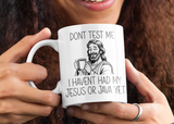 Funny Christian Coffee Mug – “Don’t Test Me, I Haven’t Had My Jesus or Java Yet” – 11oz Double-Sided Mug