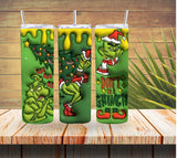 Don’t Be A Grinch 3D Christmas Tumbler  *232