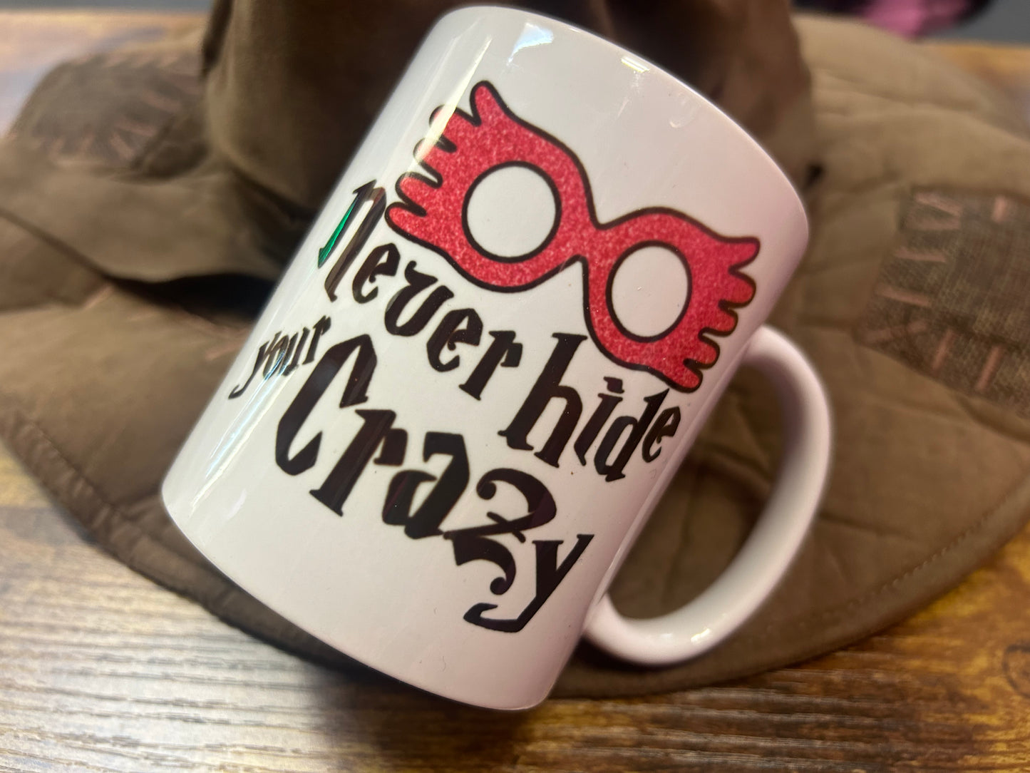 Never Hide Your Crazy Coffee Mug