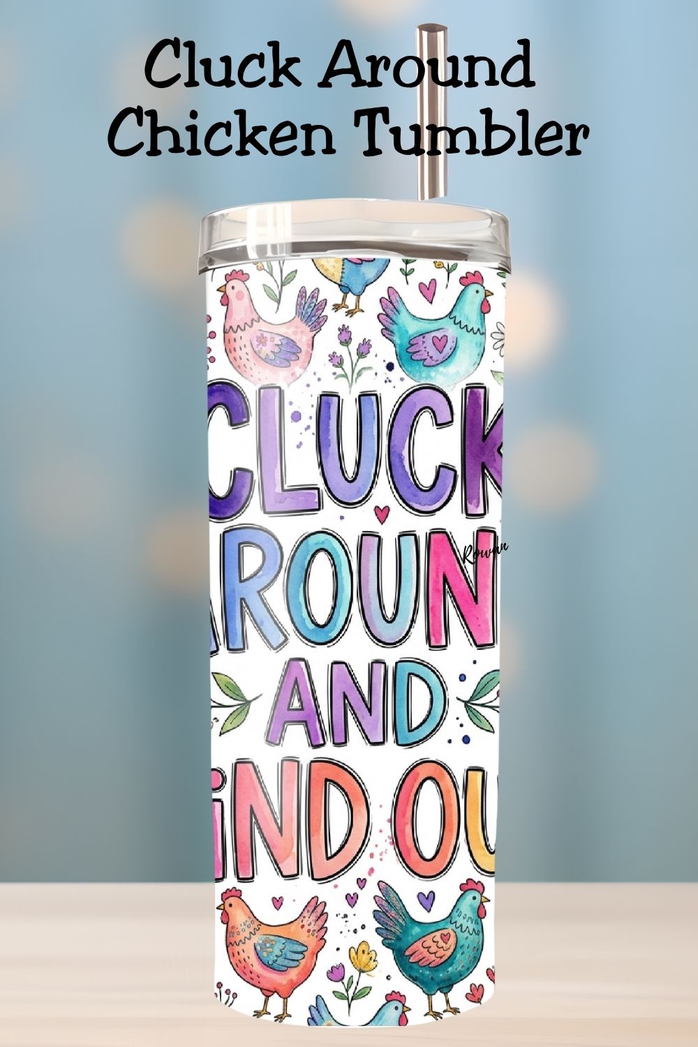 Cluck Around and Find Out Tumbler and Tumbler Wrap PNG *1066