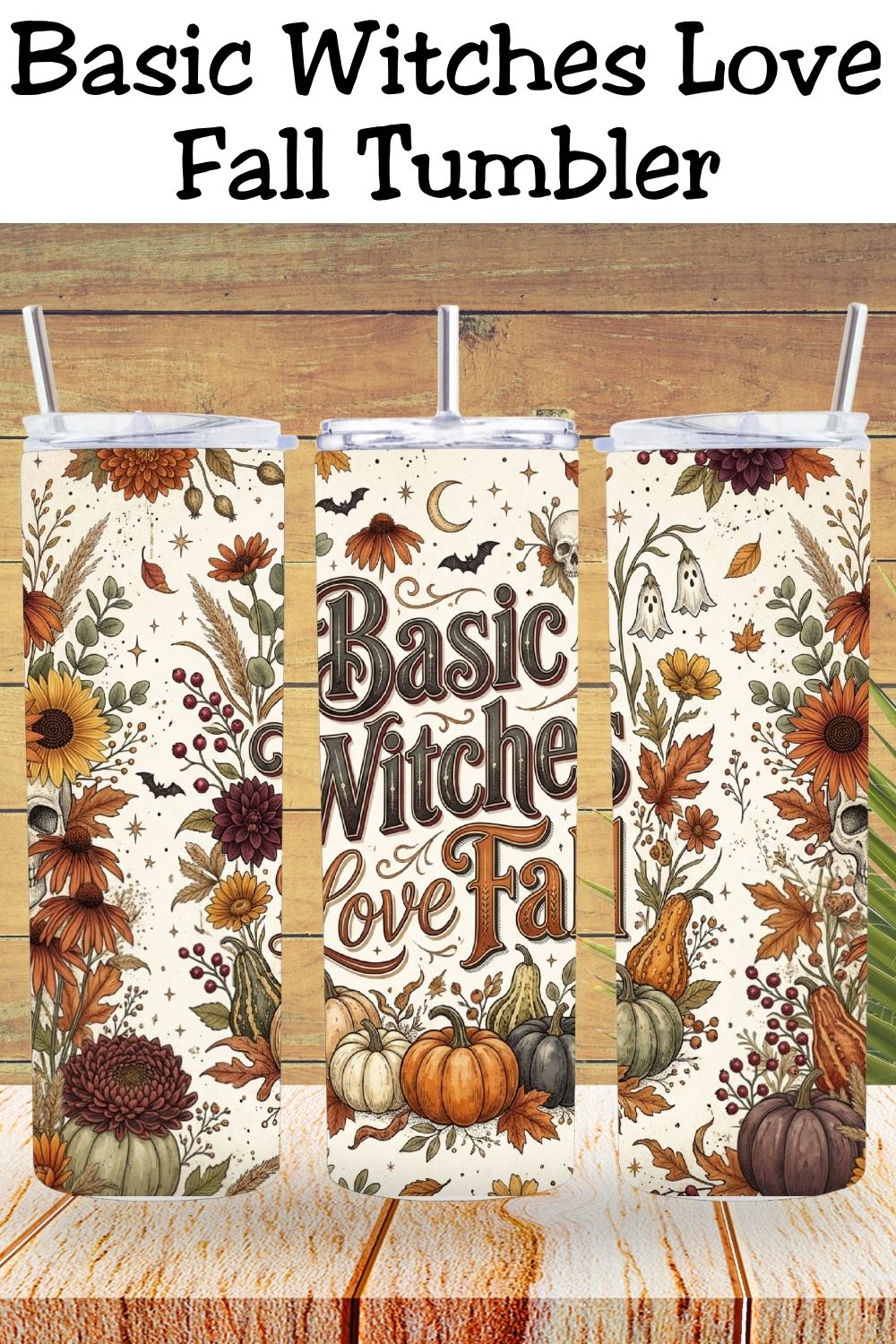 Basic Witches Love Fall Tumbler and Tumbler Wrap *1099