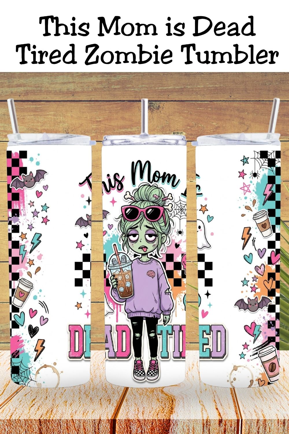 Dead Tired Mom Tumbler and Tumbler Wrap PNG *1072