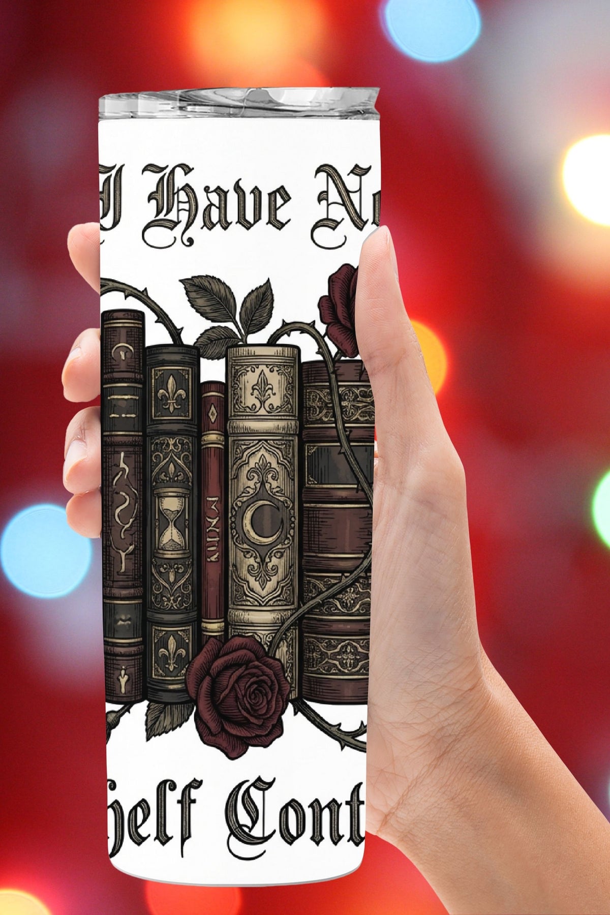 I Have No Shelf Control – Book Lovers Tumbler Design *864