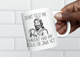 Funny Christian Coffee Mug – “Don’t Test Me, I Haven’t Had My Jesus or Java Yet” – 11oz Double-Sided Mug