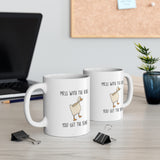 Mess with the Honk You Get the Bonk 11 oz Ceramic Mug