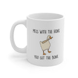 Mess with the Honk You Get the Bonk 11 oz Ceramic Mug
