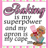 Baking is my Superpower Home Decor Printable