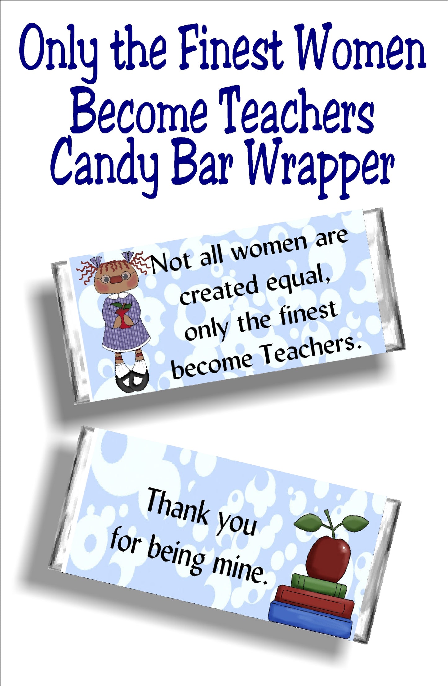 Not all women are created equal, only the finest become teachers...thank you for being mine. Give your favorite teacher a yummy candy bar with this candy bar wrapper as a thank you gift for teacher appreciation week or at the end of school. You'll be your teacher's favorite student with this cute teacher gift. #teachergift #teacherappreciation #candybarwrapper