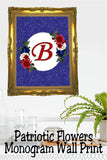 Patriotic Flowers Monogram Printable Wall Decor