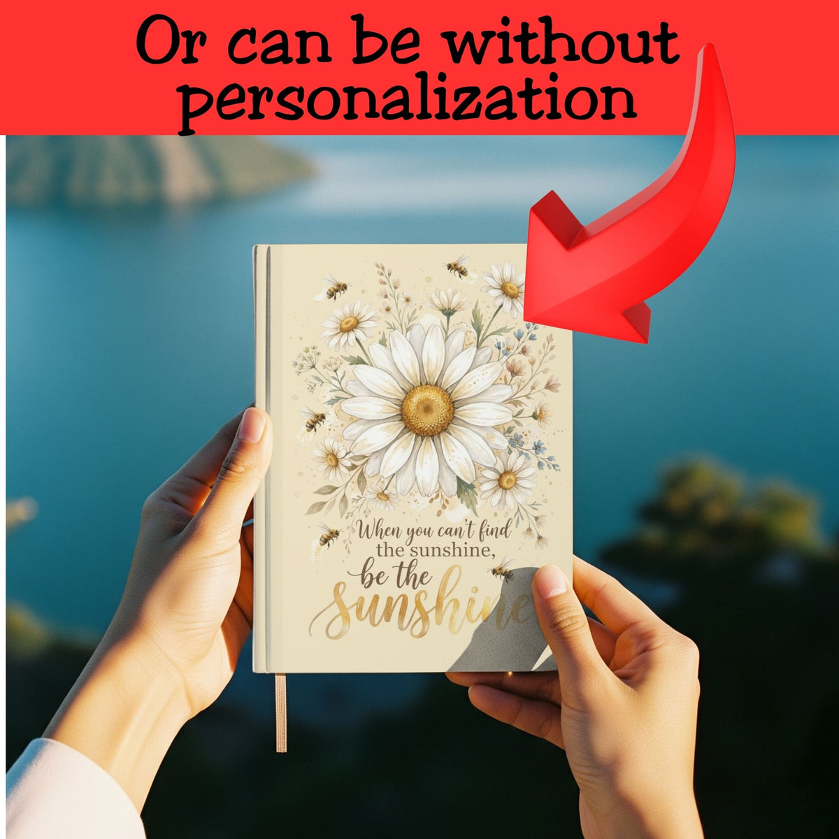 When You Cant Be The Sunshine Personalized Daisy Bee Journal