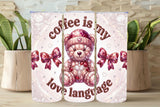 Coffee Is My Love Language – Gem Teddy Bear Valentine Tumbler   *872