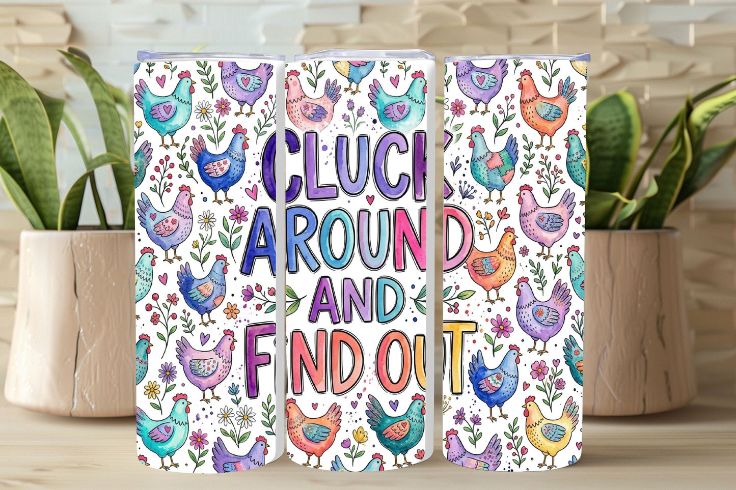Cluck Around and Find Out Tumbler and Tumbler Wrap PNG  *1066