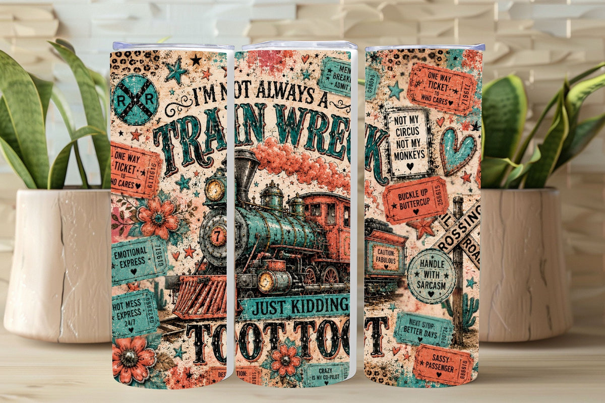 I’m Not Always A Train Wreck Tumbler    *1057