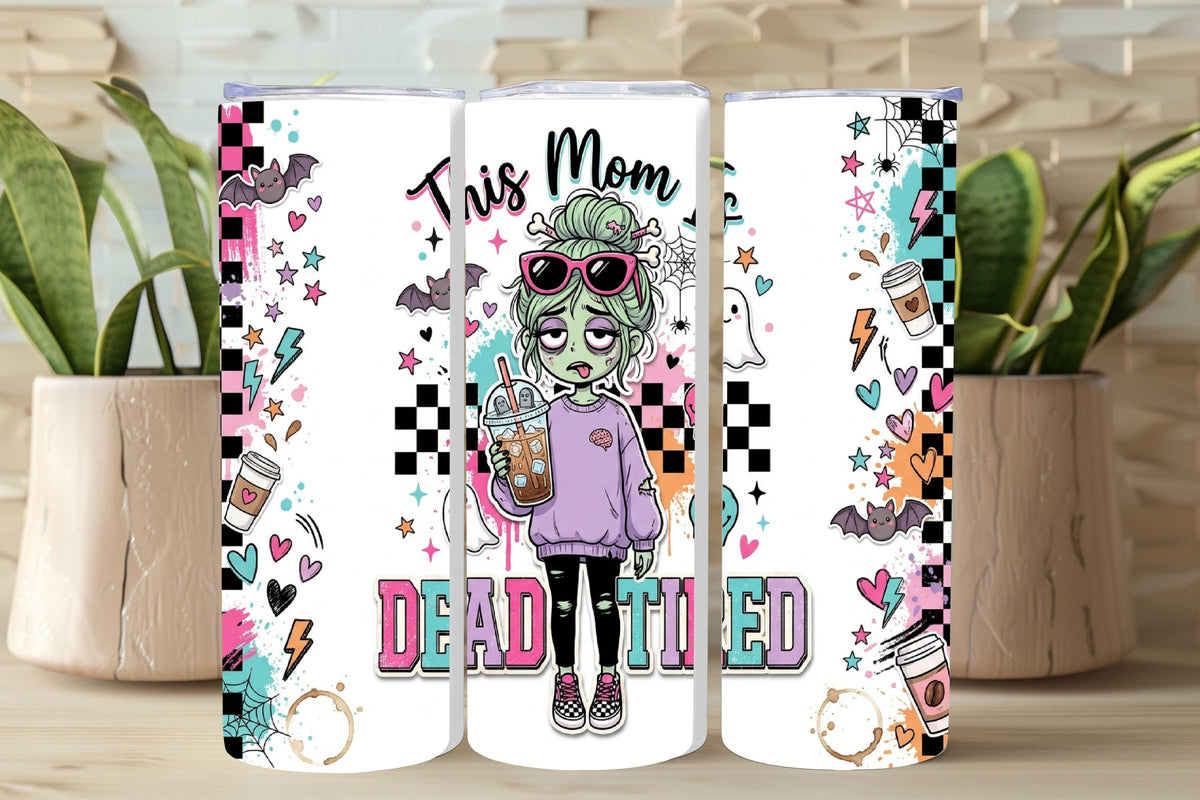 Dead Tired Mom Tumbler and Tumbler Wrap PNG  *1072