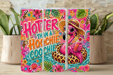 Hotter Than A Hoochie Coochie Flamingo Tumbler   *1056