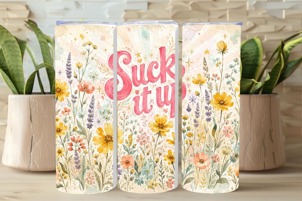 Suck It Up Buttercup Floral Tumbler and Tumbler Wrap PNG   *1079