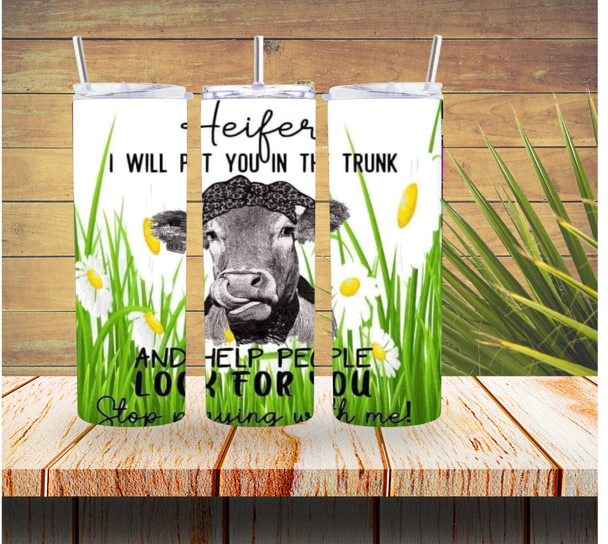 Heifer I Will Put You in the Trunk 20 ounce Stainless Steel Tumbler  *619