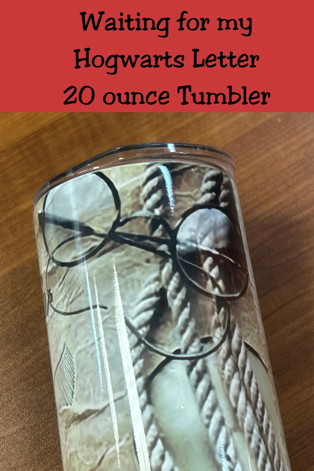 Waiting for my Hogwarts Letter 20   Oz Tumbler  *727