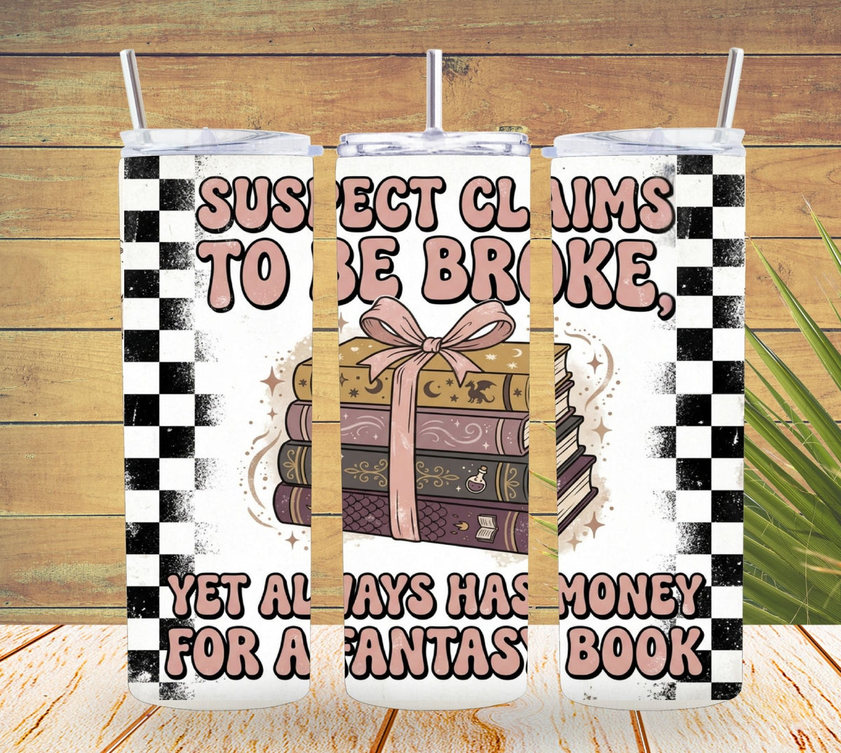 Suspect Claims to Be Broke Fantasy Book Tumbler  *837
