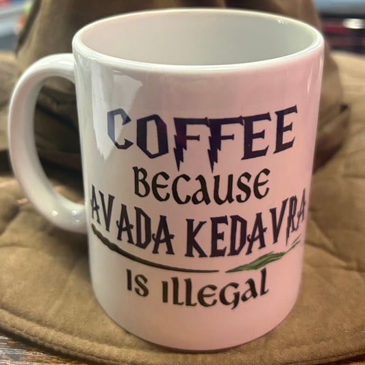 Coffee because Avada Kedavra is Illegal Coffee Mug