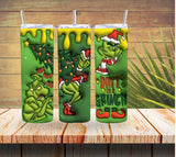Don’t Be A Grinch 3D Christmas Tumbler