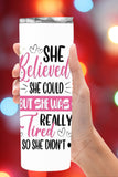 She Believed She Could But She Was Tired 20 ounce Stainless Steel Tumbler
