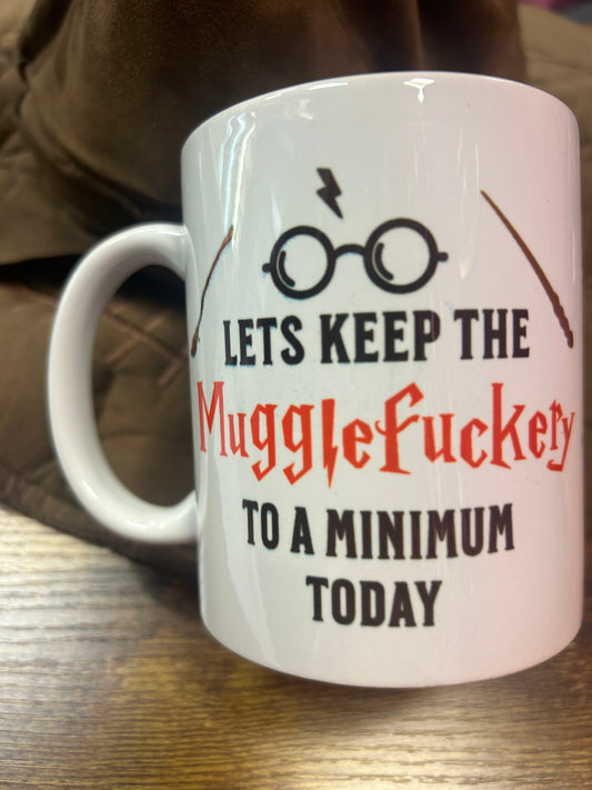 Lets Keep the Mugglefxxxery to a Minimum Today Coffee Mug
