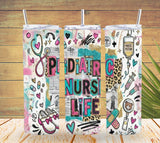 Pediatric Nurse Life Tumbler  *825