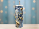 Bee Stronger Motivational Tumbler – Inspirational Affirmation Design   *869