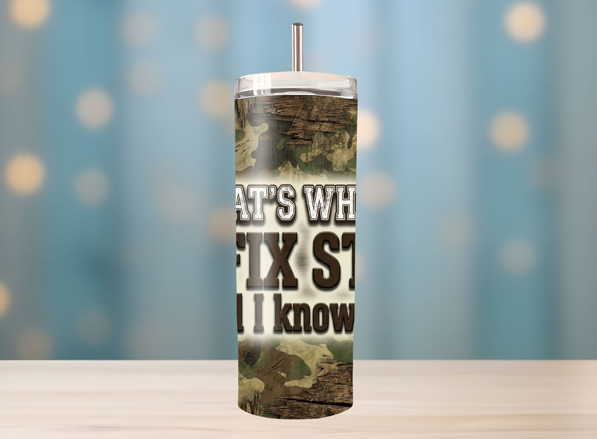 I Fix Stuff Tumbler – Mechanic & Handyman Funny 20oz Skinny Tumbler  *870