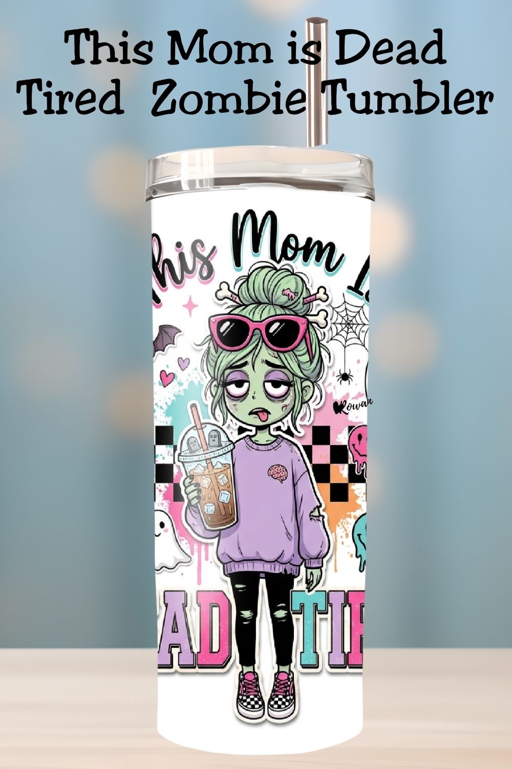 Dead Tired Mom Tumbler and Tumbler Wrap PNG  *1072
