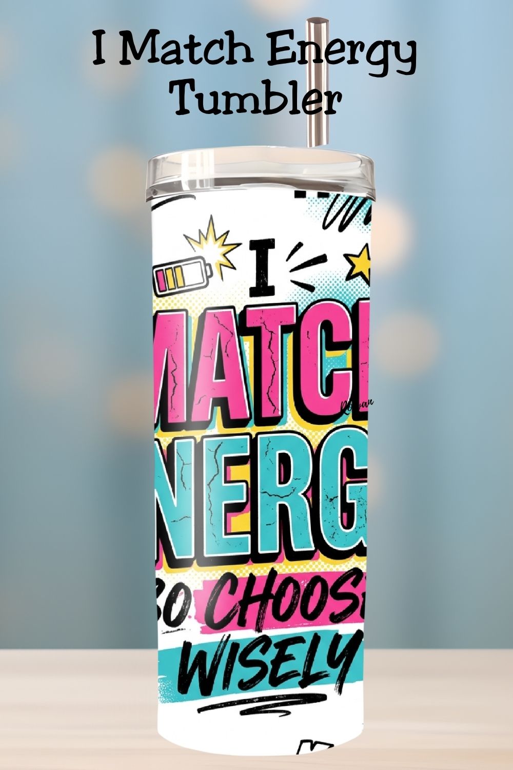 I Match Energy Tumbler and Tumbler Wrap PNG  *1070