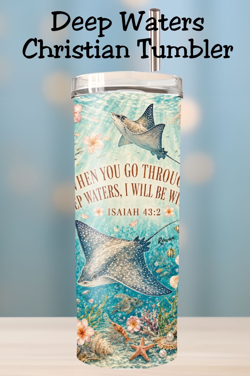 When You Go Through Deep Waters Isaiah 43:2 Coastal Christian Tumbler and Tumbler Wrap   *1114