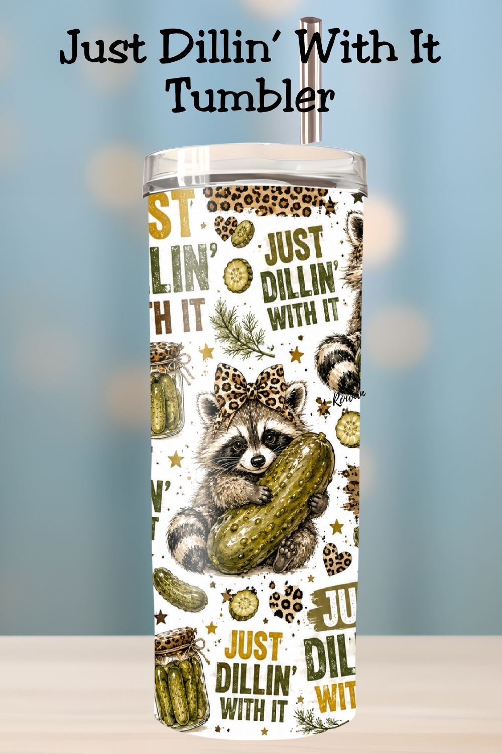 Just Dillin' With It Tumbler and Tumbler Wrap PNG  *1077