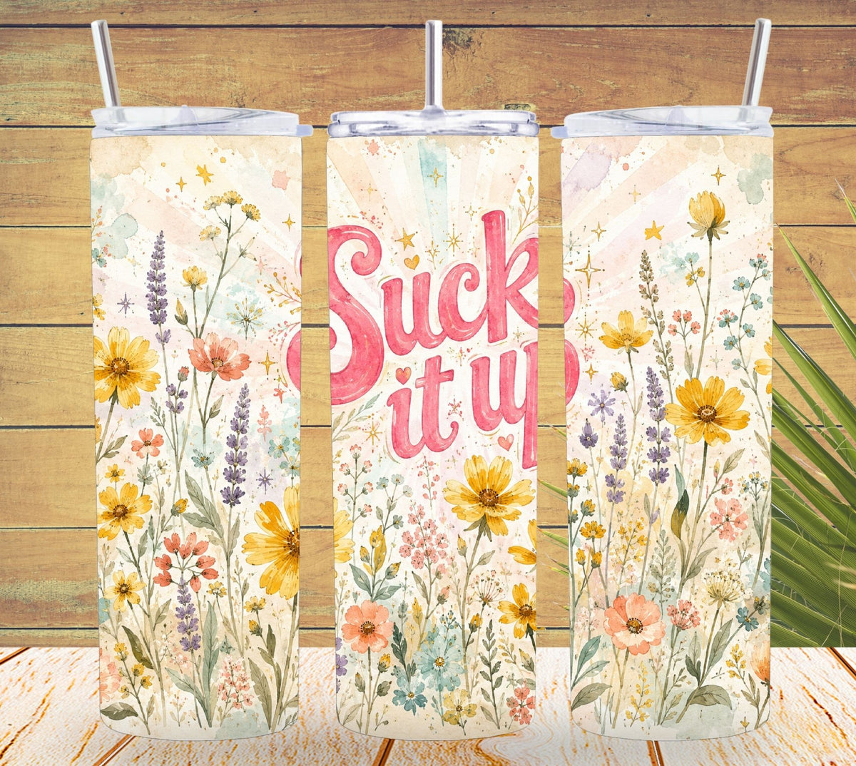 Suck It Up Buttercup Floral Tumbler and Tumbler Wrap PNG   *1079