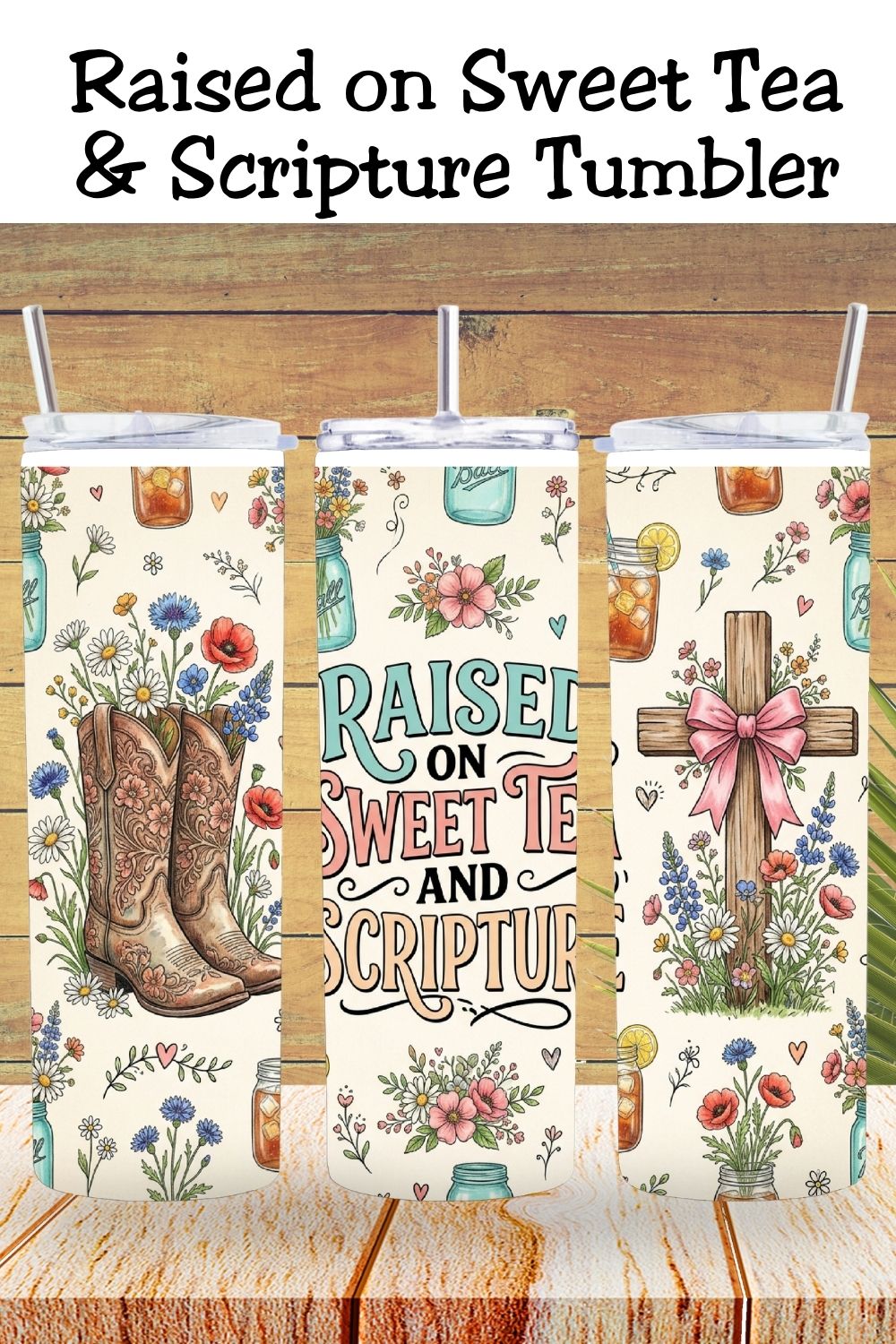 Raised on Sweet Tea and Scripture Tumbler and Tumbler Wrap PNG  *1074