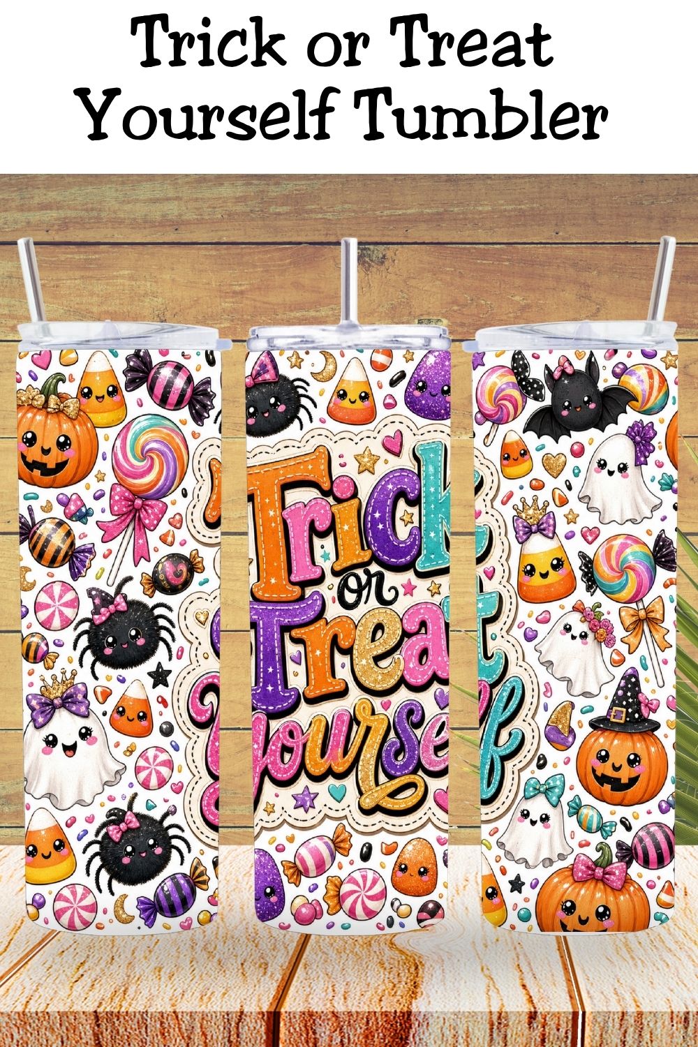 Trick or Treat Yourself Halloween Tumbler and Tumbler Wrap  *1112