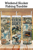 WEEKEND HOOKER FISHING TUMBLER and Tumbler Wrap PNG  *1063