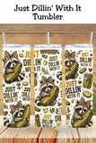 Just Dillin' With It Tumbler and Tumbler Wrap PNG  *1077