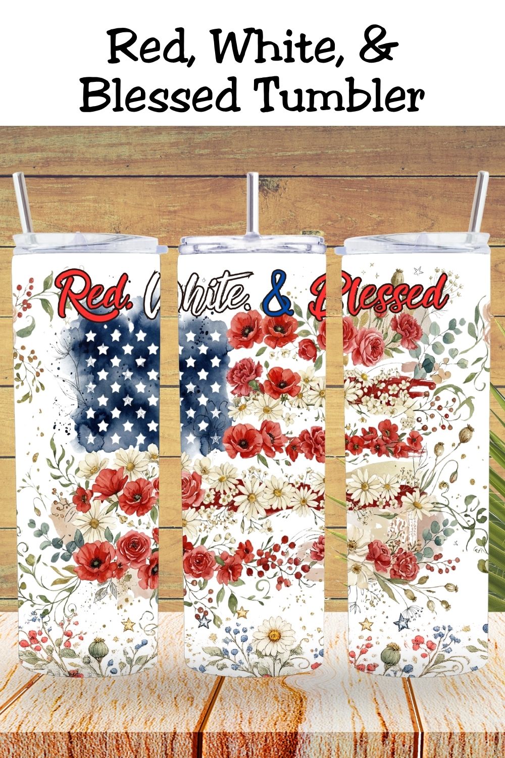 Red, White & Blessed Patriotic Tumbler and Tumbler Wrap PNG  *1061