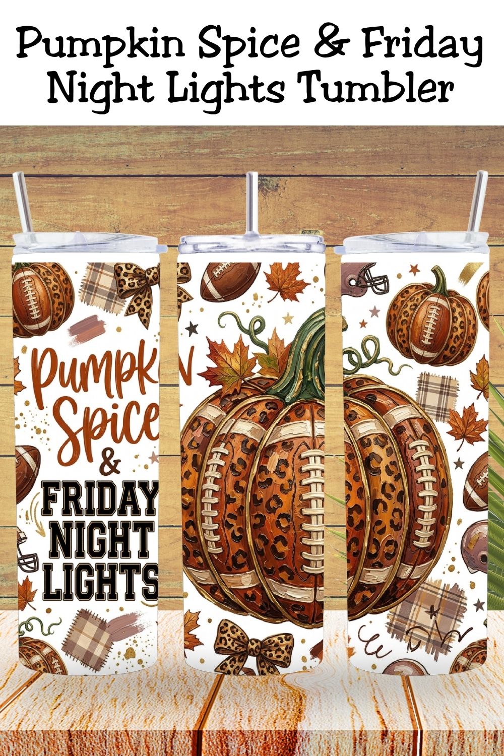 Pumpkin Spice and Friday Night Lights Football Mom Tumbler and Tumbler Wrap PNG   *1076