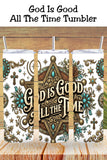 God Is Good All The Time Western Faith Tumbler and Tumbler Wrap PNG   *1078