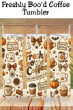 Freshly Boo'd Coffee Tumbler and Tumbler Wrap *1110