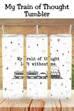 My Train of Thought Left Without Me Tumbler and Tumbler Wrap   *1118 (Copy)