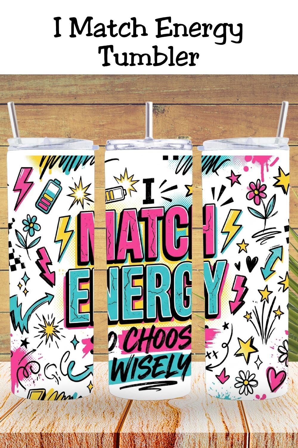 I Match Energy Tumbler and Tumbler Wrap PNG  *1070