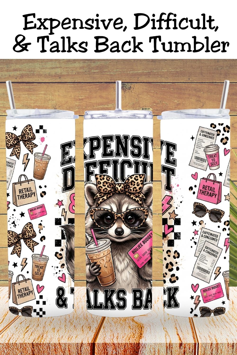 Expensive Difficult & Talks Back Raccoon Tumbler and Tumbler Wrap PNG  *1073