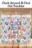 Cluck Around and Find Out Tumbler and Tumbler Wrap PNG  *1066
