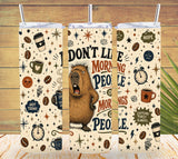 I Don’t Like Morning People, Sarcastic Coffee Tumbler and Tumbler Wrap   *1140