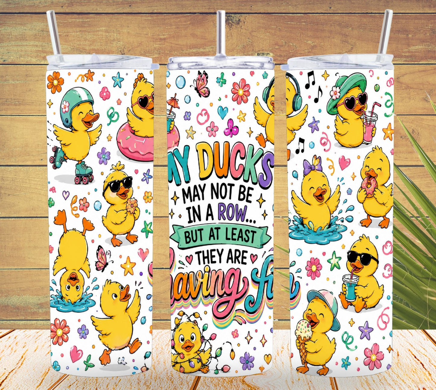 My Ducks May Not Be In A Row Tumbler and Mug  *1068